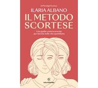 Il metodo scortese. Una guida controcorrente per farcela nella vita quotidiana