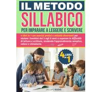 Il metodo sillabico per imparare a leggere e scrivere: 4 libri in 1 con esercizi pratici e attività divertenti per aiutare i bambini dai 5 agli 8 anni ... l'apprendimento semplice, veloce e stimolante