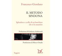 Il metodo Sindona. Splendore e crollo di un banchiere che si fa assassino ...