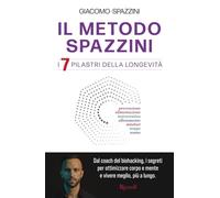 IL METODO SPAZZINI - I 7 PILASTRI DELLA LONGEVITA' - SPAZZINI GIACOMO - Rizzoli