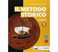 Il metodo storico. Per le Scuole superiori. Con ebook. Con espansione online. Dalla preistoria all'impero romano (Vol. 1)