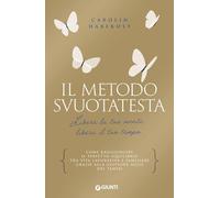 Il metodo Svuotatesta. Libera la tua mente libera il tuo tempo