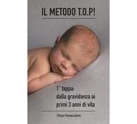 Il metodo T.O.P.!: 1a tappa: dalla gravidanza ai primi 3 anni di vita