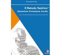 Il metodo teatrico. Educazione. Formazione. Scuola