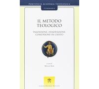Il metodo teologico. Tradizione, innovazione, comunione in Cristo