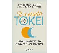 Il metodo Tokei. Impara a dormire bene seguendo il tuo cronotipo