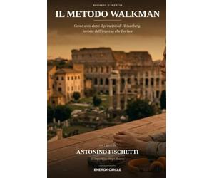 Il Metodo Walkman: Cento anni dopo il principio di Heisenberg: la rotta dell'impresa che fiorisce