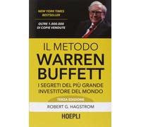 Il Metodo Warren Buffett. I Segreti Del Più Grande Investitore Del Mondo