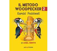 Il metodo Woodpecker negli scacchi. Esercizi posizionali (Vol. 2)