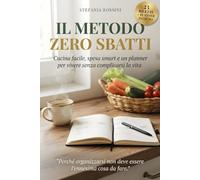 Il Metodo Zero Sbatti: Cucina facile, spesa smart e un planner per vivere senza complicarsi la vita