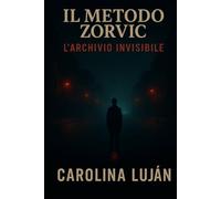 Il metodo Zorvic: L'archivio invisibile