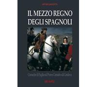 Libri Arturo Bascetta - Il Mezzo Regno Degli Spagnoli. Cronache Di Puglia Sul Pr