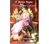 Il Mezzo Regno: Il Sovrano Sotto Copertura: (Eroi Senza Calzamaglia 1)