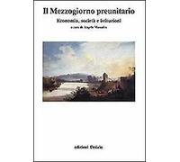 Il mezzogiorno preunitario. Economia, società, istituzioni