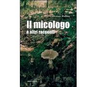 Il micologo e altri racconti