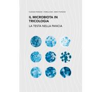 Il Microbiota in tricologia. La testa nella pancia - Ponziani Flaviano, Bi...