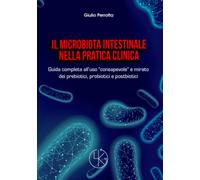 Microbiota Intestinale Nella Pratica Clinica. Guida Completa All'Uso «Consapevol
