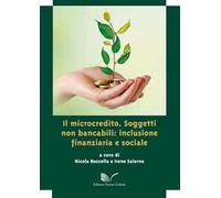 Il microcredito. Soggetti non bancabili: inclusione finanziaria e sociale