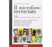 Il microfono rovesciato. Dieci variazioni sulla storia orale
