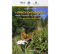 Il micromondo delle foreste di Lombardia. Alla scoperta degli insetti