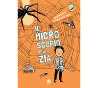 Il microscopio della zia. Ediz. ad alta leggibilità
