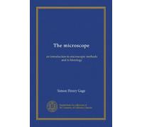 Il microscopio: un'introduzione ai metodi microscopici e all'istologia: Facsimile Vol