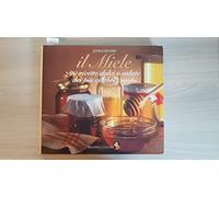 Il miele. 90 ricette dolci e salate dei più celebri cuochi. Ediz. a colori