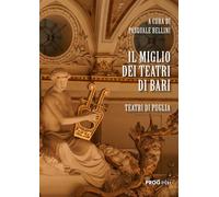 Il miglio dei teatri di Bari. Teatri di Puglia - [Progedit]