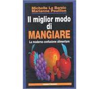 Il miglior modo di mangiare. La moderna confusione alimentare