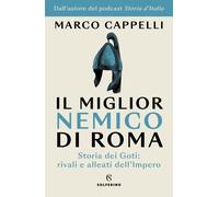 Il miglior nemico di Roma. Storia dei Goti: rivali e alleati dell'Impero [Paperb