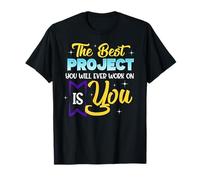 Il miglior Progetto su Cui lavorerai Sei tu Maglietta