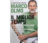 Il miglior tempo. Esercizio, alimentazione e stile di vita per essere sani e attivi a tutte le età