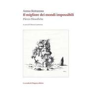 Il migliore dei mondi impossibili. Pièces filosofiche