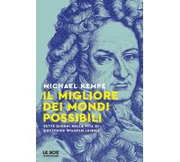 Il migliore dei mondi possibili. Sette giorni nella vita di Gottfried Whilelm Leibniz