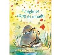 Il migliore papà del mondo. Ediz. a colori