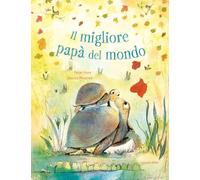 Il migliore papà del mondo. Ediz. a colori