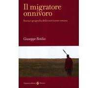 Il migratore onnivoro. Storia e geografia della nutrizione umana
