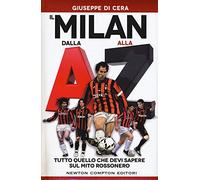 Il Milan dalla A alla Z. Tutto quello che devi sapere sul mito rossonero