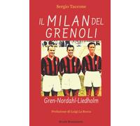 Il Milan del Grenoli, Gren-Nordahl-Liedholm
