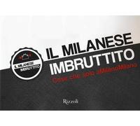 Il milanese imbruttito. Cose che solo a MilanoMilano