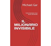 IL MILIONARIO INVISIBILE: Come diventare anche dormendo