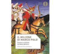 Il Milione di Marco Polo. Scritto in italiano da Maria Bellonci
