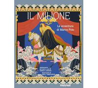 Il Milione. Le avventure di Marco Polo. Ediz. a colori