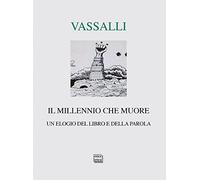 Il millennio che muore. Un elogio del libro e della parola