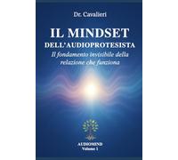 IL MINDSET DELL'AUDIOPROTESISTA: Prepararsi mentalmente, emotivamente e comunicativamente al ruolo