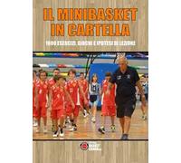 Il minibasket in cartella. 1000 esercizi, giochi e ipotesi di lezione