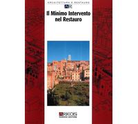 Il minimo intervento nel restauro - AA.VV.