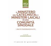 Il ministero del catechista e i ministeri laicali in una comunità sinodale. Vol. 1: Realtà e trasformazioni in atto
