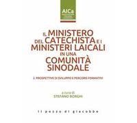 Il ministero del catechista e i ministeri laicali in una comunità sinodale. Vol. 2: Prospettive di sviluppo e percorsi formativi