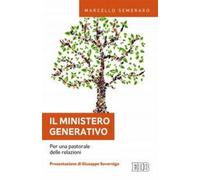 Il ministero generativo. Per una pastorale delle relazioni - Semeraro Marcello